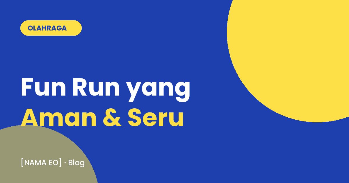 Tips Menyelenggarakan Fun Run yang Aman dan Seru
