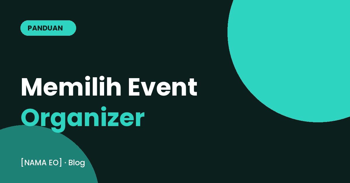 Cara Memilih Event Organizer yang Tepat untuk Acara Anda