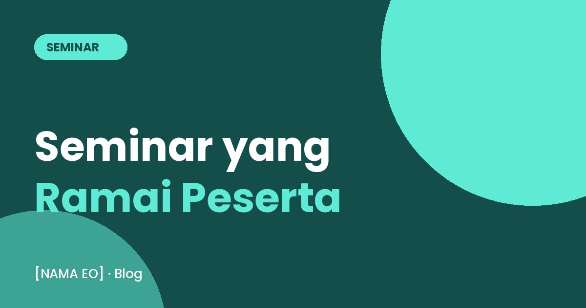 Tips Menyelenggarakan Seminar yang Ramai Peserta